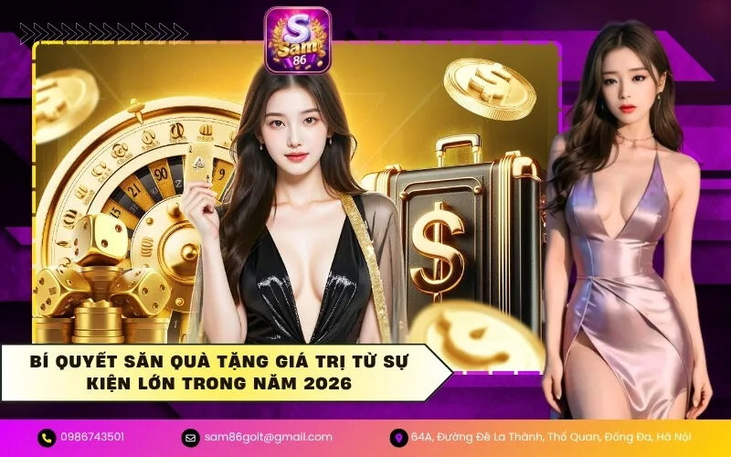 Bí Quyết Săn Quà Tặng Giá Trị Từ Sự Kiện Lớn Trong Năm 2026