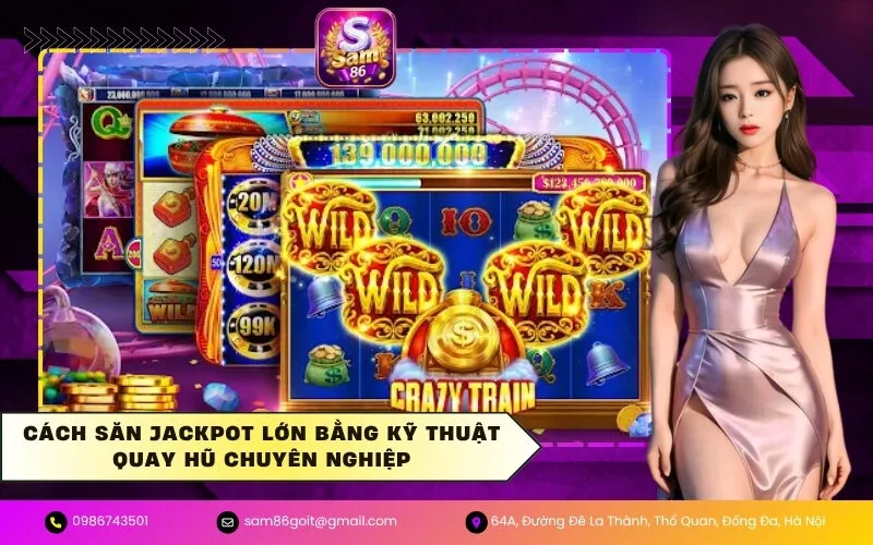 Cách Săn Jackpot Lớn Bằng Kỹ Thuật Quay Hũ Chuyên Nghiệp