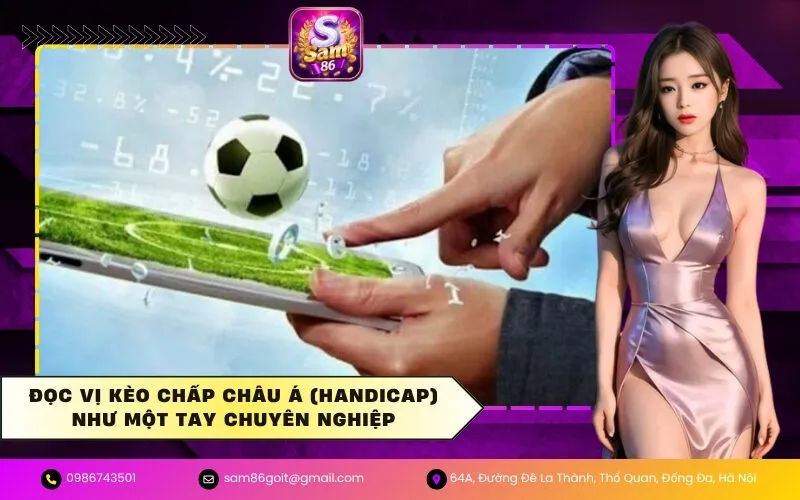Đọc vị kèo chấp Châu Á (Handicap) như một tay chuyên nghiệp
