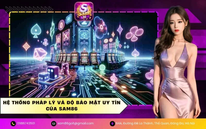 Hệ thống pháp lý và độ bảo mật uy tín của Sam86