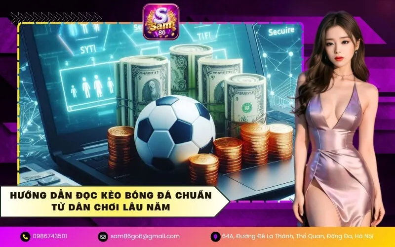 Hướng Dẫn Đọc Kèo Bóng Đá Chuẩn Từ Dân Chơi Lâu Năm
