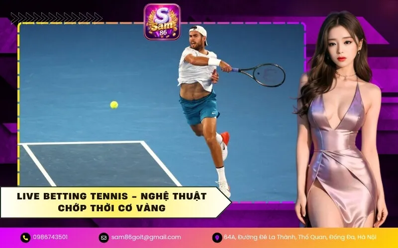 Live Betting Tennis - Nghệ Thuật Chớp Thời Cơ Vàng