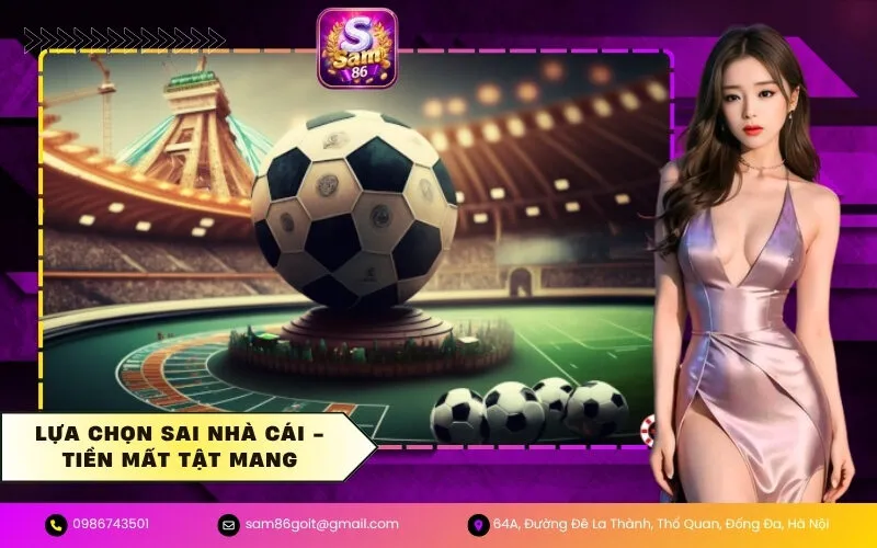 Lựa chọn sai nhà cái - Tiền mất tật mang