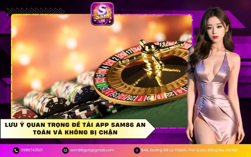 Lưu ý quan trọng để tải app Sam86 an toàn và không bị chặn