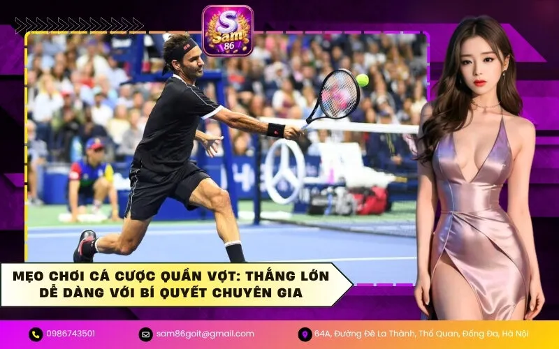 Mẹo Chơi Cá Cược Quần Vợt: Thắng Lớn Dễ Dàng Với Bí Quyết Chuyên Gia