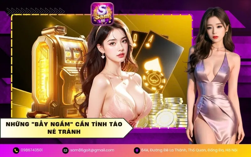 Những "Bẫy Ngầm" Cần Tỉnh Táo Né Tránh