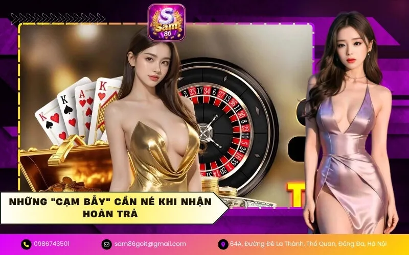 Những "cạm bẫy" cần né khi nhận hoàn trả