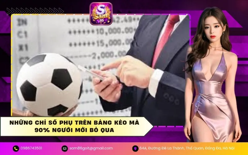 Những chỉ số phụ trên bảng kèo mà 90% người mới bỏ qua