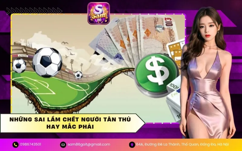 Những sai lầm chết người tân thủ hay mắc phải