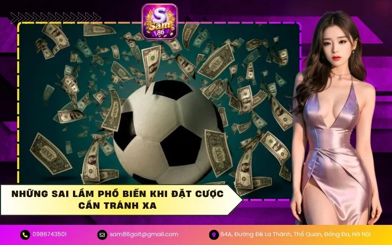 Những Sai Lầm Phổ Biến Khi Đặt Cược Cần Tránh Xa
