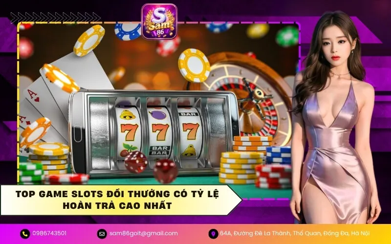 Top Game Slots Đổi Thưởng Có Tỷ Lệ Hoàn Trả Cao Nhất